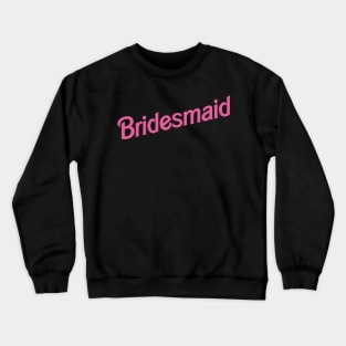 Bridesmaid Barbie logo Crewneck Sweatshirt